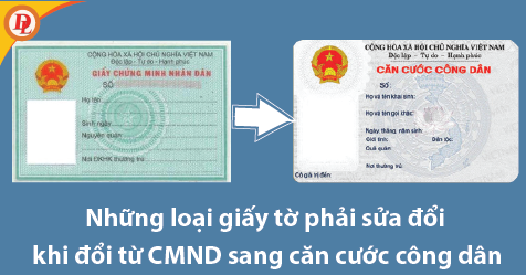 Những loại giấy tờ phải sửa đổi khi đổi từ CMND sang căn cước công dân